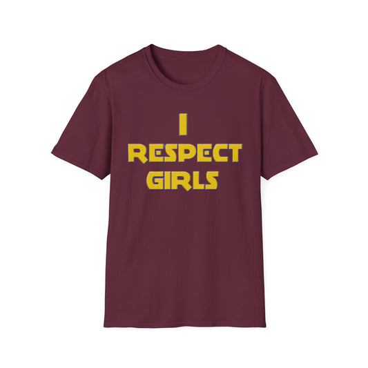 I Respect Girls Adult T-Shirt - Real Men Lead With Respect