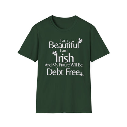 Beautiful, Irish, & Debt-Free Future T-Shirt | Empowerment Graphic Tee | St. Patrick's Day Confidence Shirt