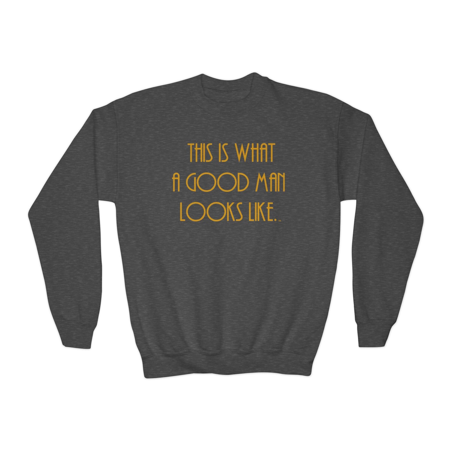 This Is What a Good Man Looks Like Youth Sweatshirt - Proud, Strong & Full of Character