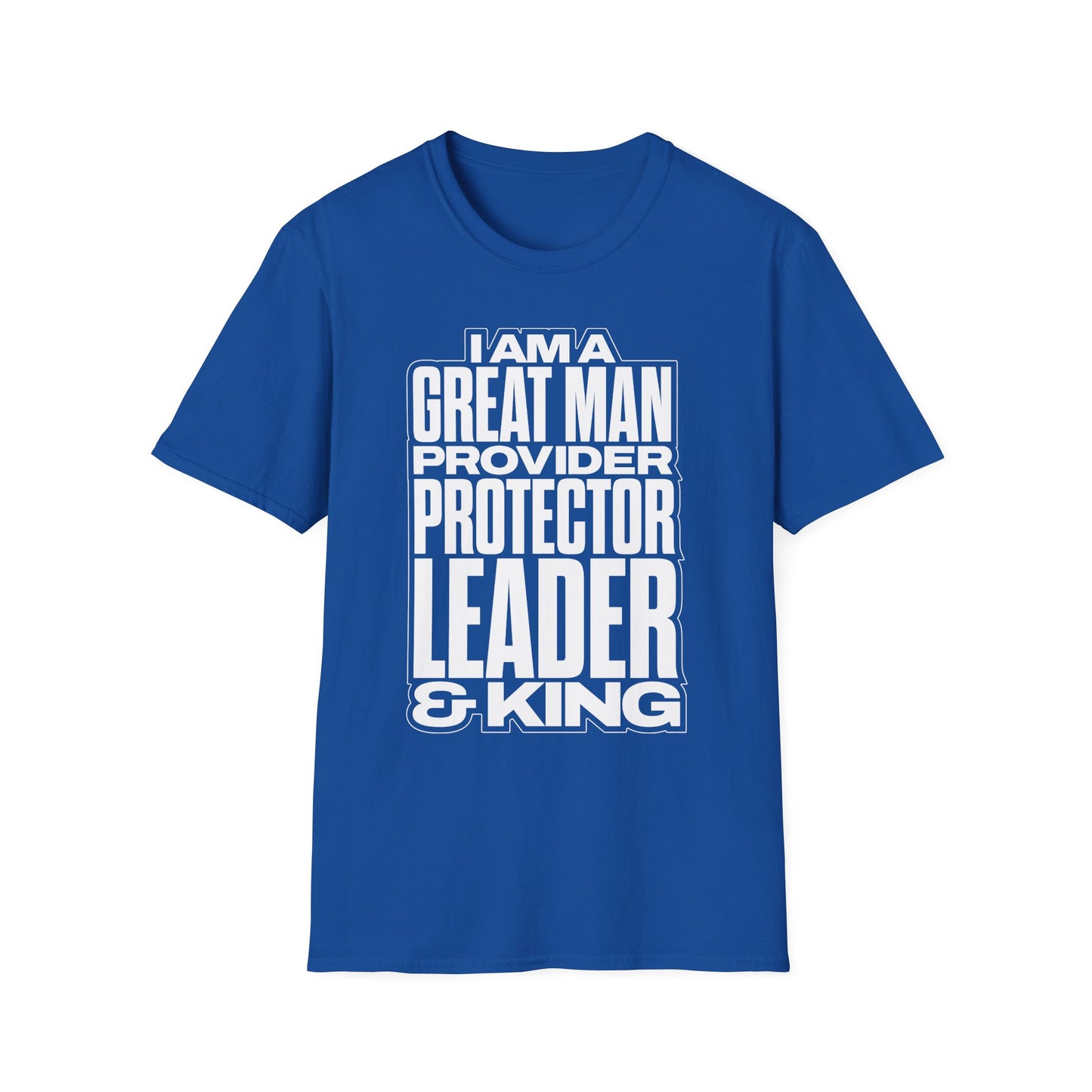 I Am A Great Man Adult T-Shirt - For Kings, Protectors & Leaders