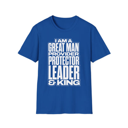 I Am A Great Man Adult T-Shirt - For Kings, Protectors & Leaders