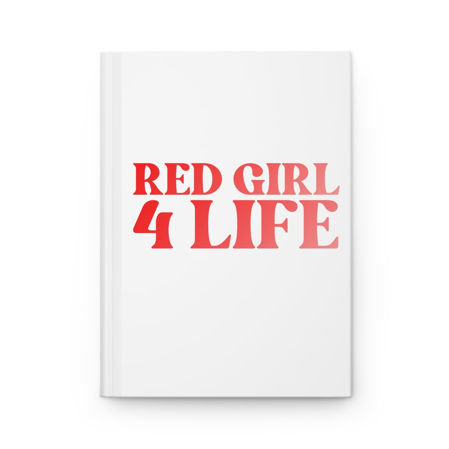 Red Girl 4 Life White Matte Hardcover Journal – 150 Lined Pages | Inspirational Journal for Women & Girls | 5.75" x 8" Gift Notebook
