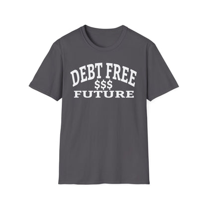 My Bold Bright Debt Free Future – Financial Freedom Affirmation Unisex T-Shirt