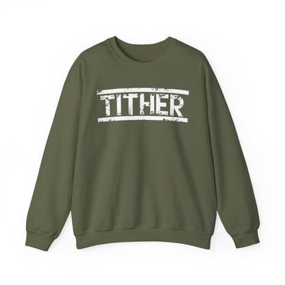 Tough Tither Unisex Sweatshirt - Faith Driven, Giver, Church, Bold Faith Based Statement Pullover