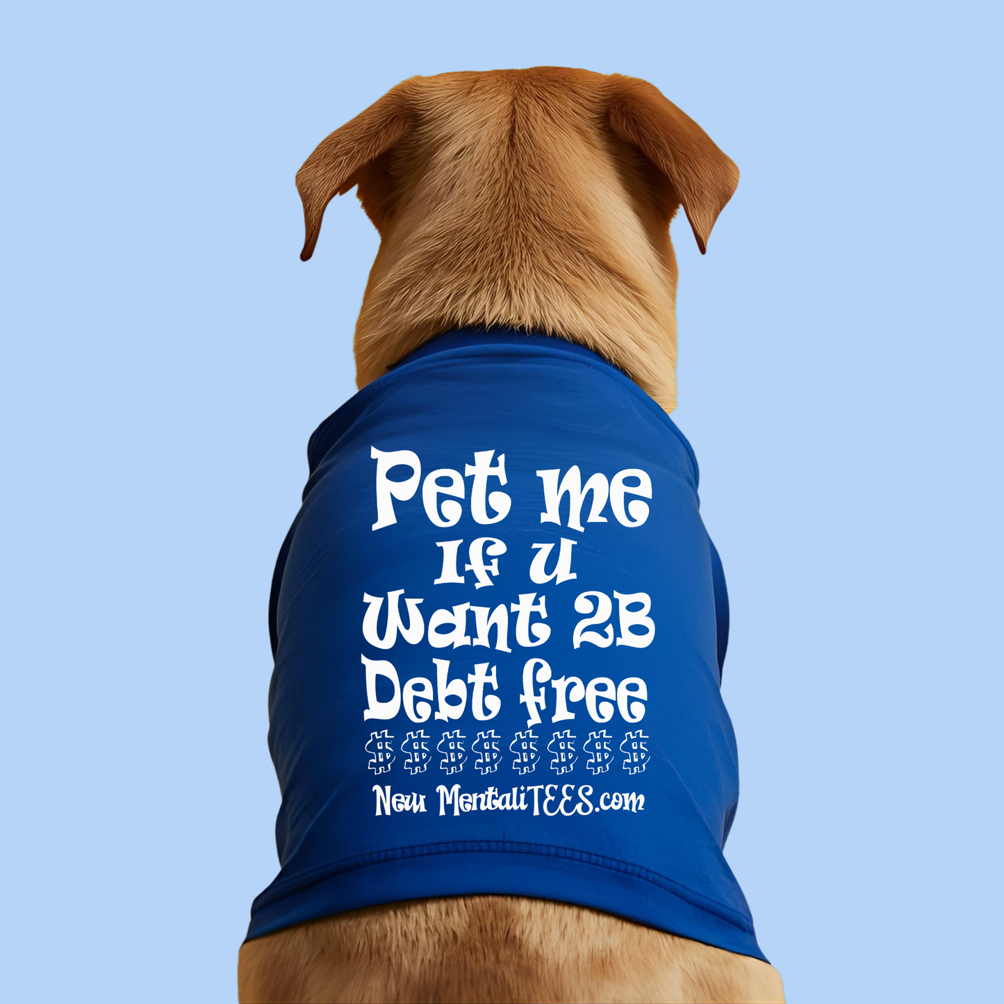Pet Me If You Want 2B Debt Free - Dog Tee
