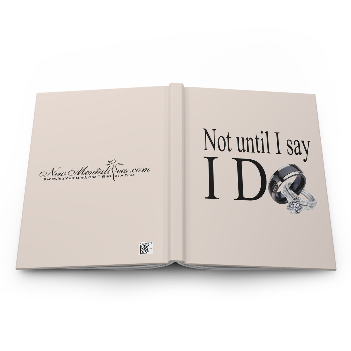 Not Until I Say I Do Hardcover Journal – Matte Hardcover Notebook | 150 Lined Pages | Inspirational Journal for Men & Women