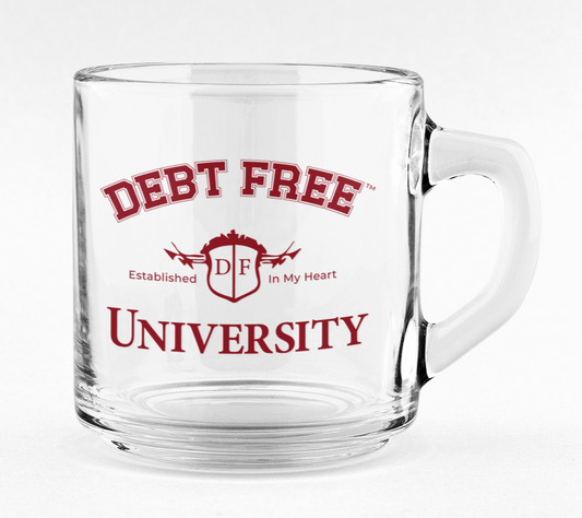 Debt Free University 10oz Clear Mug - Financial Freedom Glass Coffee Cup, Motivational Money Mindset Gift Budgeting & Graduation Inspiration