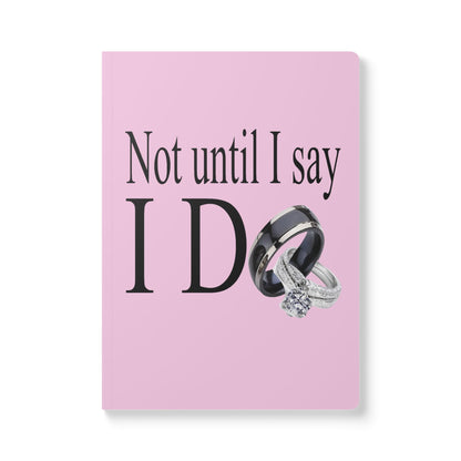 Not Until I Say I Do Softcover Journal – Declaration Prayer Journal | Faith-Based Notebook | Relationship Reflection Journal | Inspirational Gift for Women & Men