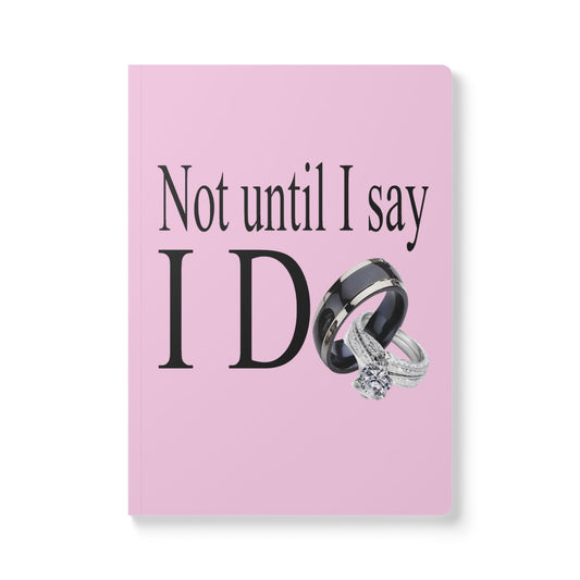 Not Until I Say I Do Softcover Journal – Declaration Prayer Journal | Faith-Based Notebook | Relationship Reflection Journal | Inspirational Gift for Women & Men