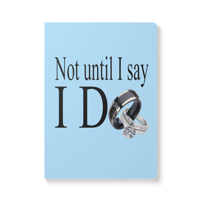 Not Until I Say I Do Softcover Journal – Declaration Prayer Journal | Faith-Based Notebook | Relationship Reflection Journal | Inspirational Gift for Women & Men