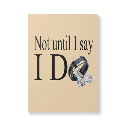 Not Until I Say I Do Softcover Journal – Declaration Prayer Journal | Faith-Based Notebook | Relationship Reflection Journal | Inspirational Gift for Women & Men