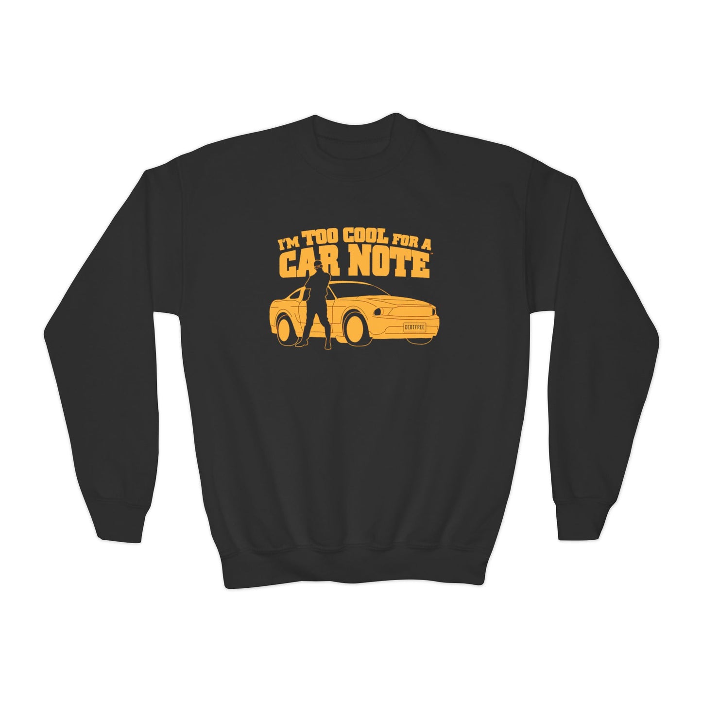 I'm Too Cool for a Car Note Youth Sweatshirt - Debt free and Financial Freedom Apparel