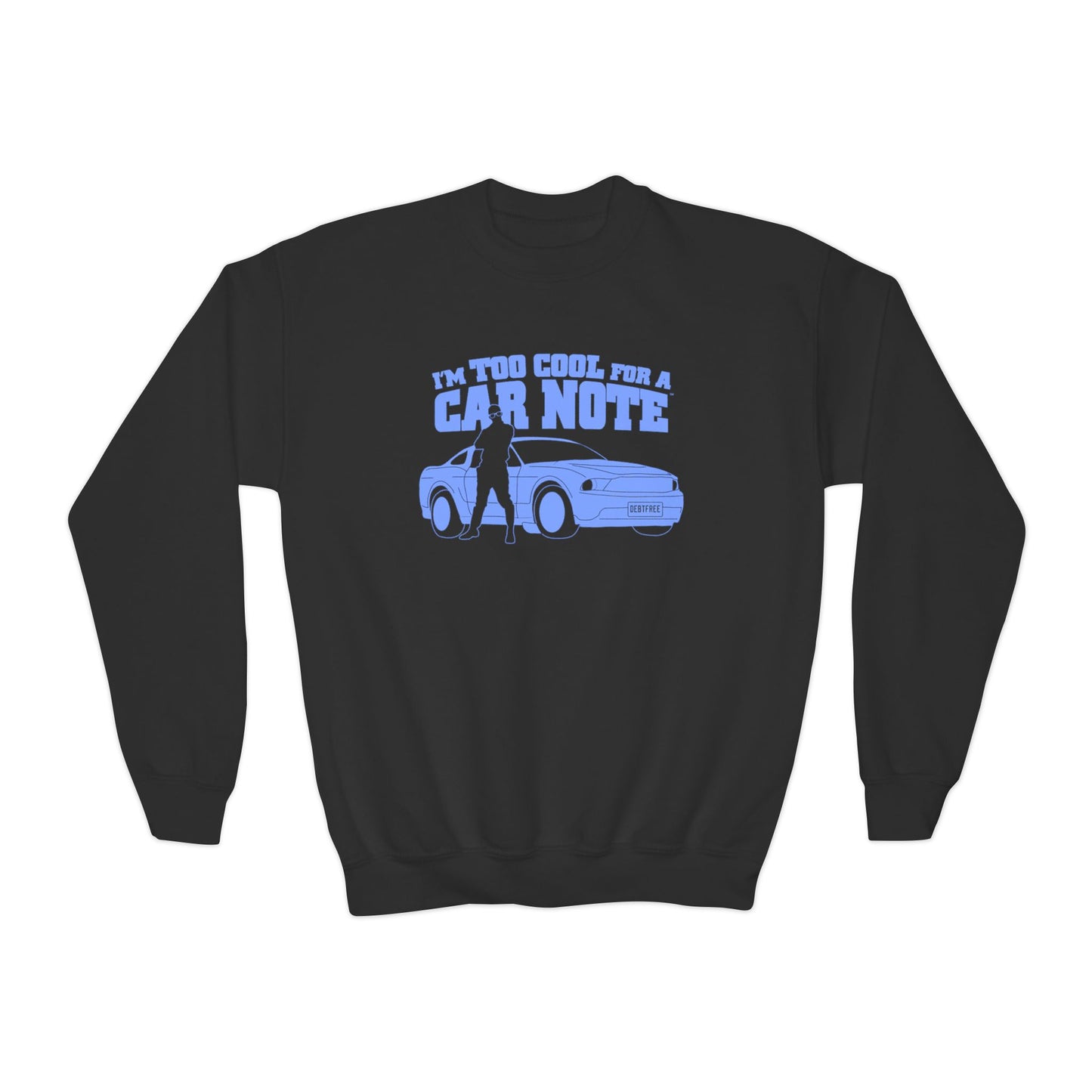 I'm Too Cool for a Car Note Youth Sweatshirt - Debt free and Financial Freedom Apparel