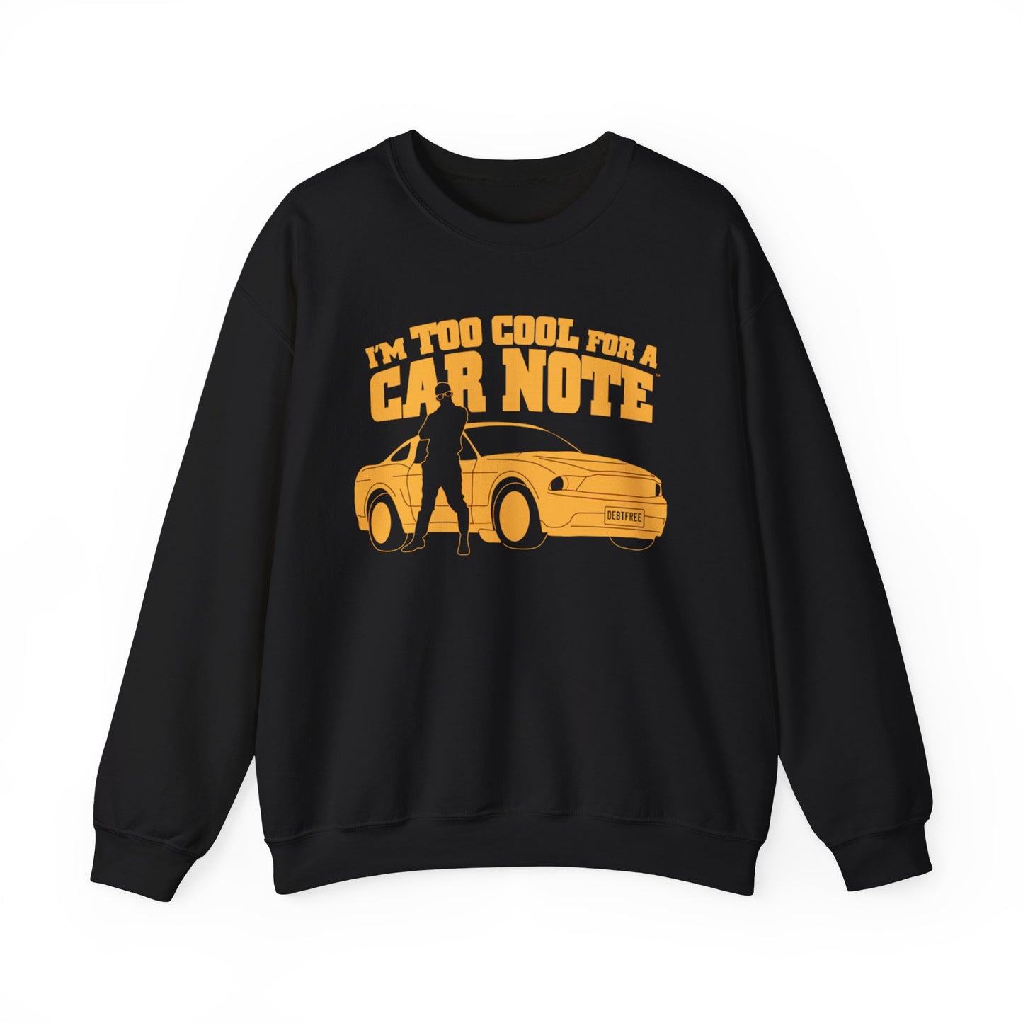 I'm Too Cool for a Car Note Adult Sweatshirt - Debt free and Financial Freedom Apparel