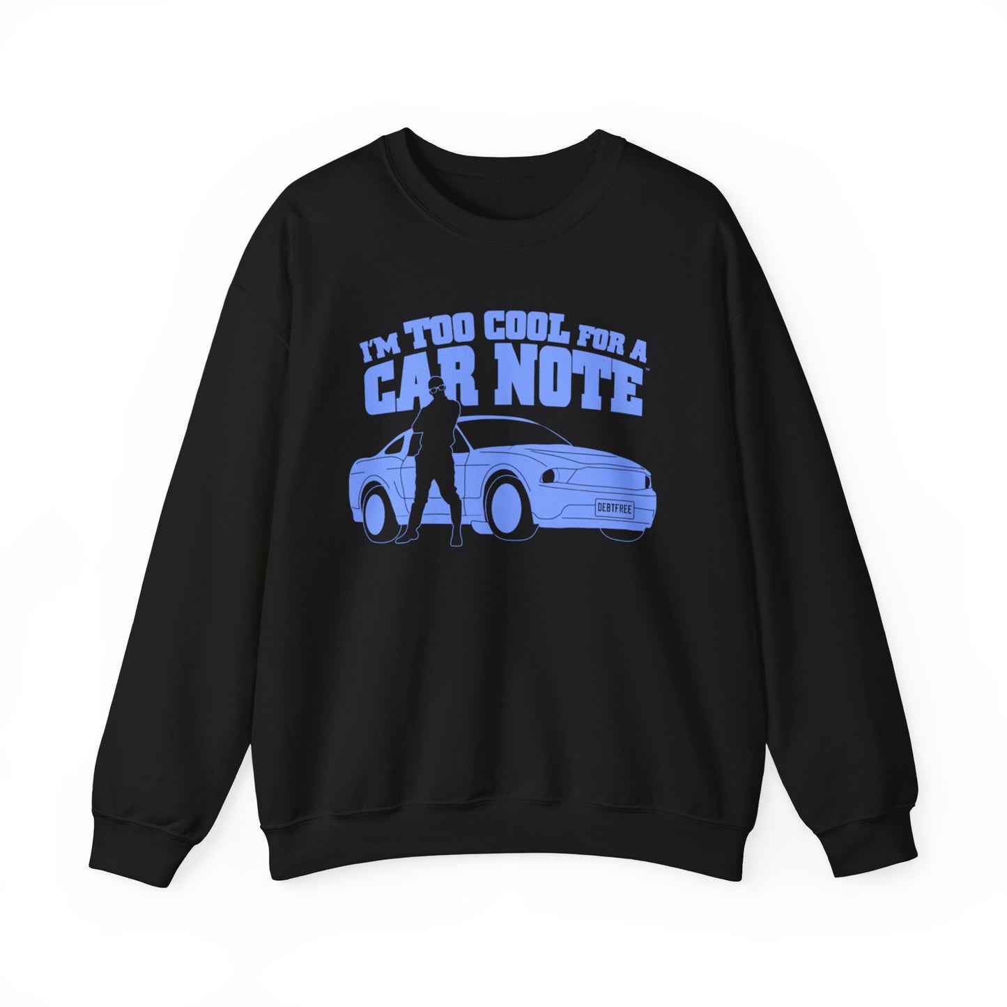 I'm Too Cool for a Car Note Adult Sweatshirt - Debt free and Financial Freedom Apparel