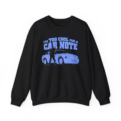 I'm Too Cool for a Car Note Adult Sweatshirt - Debt free and Financial Freedom Apparel
