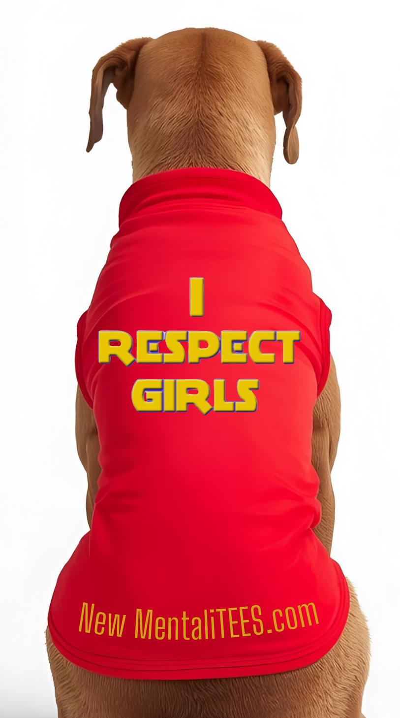 I Respect Girls Doggie Tee