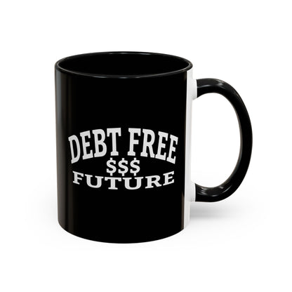 My Bold Bright Debt Free Future Mug – Financial Freedom Affirmation Coffee Mug