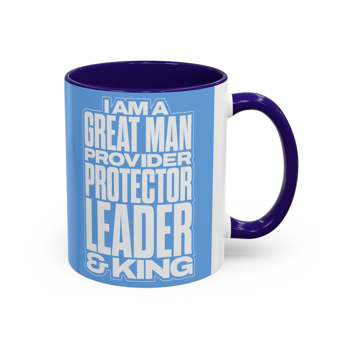 I Am A Great Man – Provider Protector Leader & King Coffee Mug