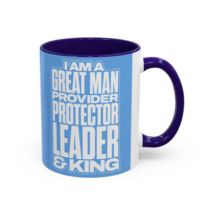 I Am A Great Man – Provider Protector Leader & King Coffee Mug