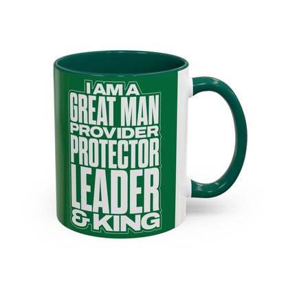I Am A Great Man – Provider Protector Leader & King Coffee Mug