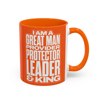 I Am A Great Man – Provider Protector Leader & King Coffee Mug