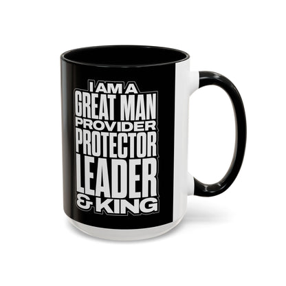 I Am A Great Man – Provider Protector Leader & King Coffee Mug