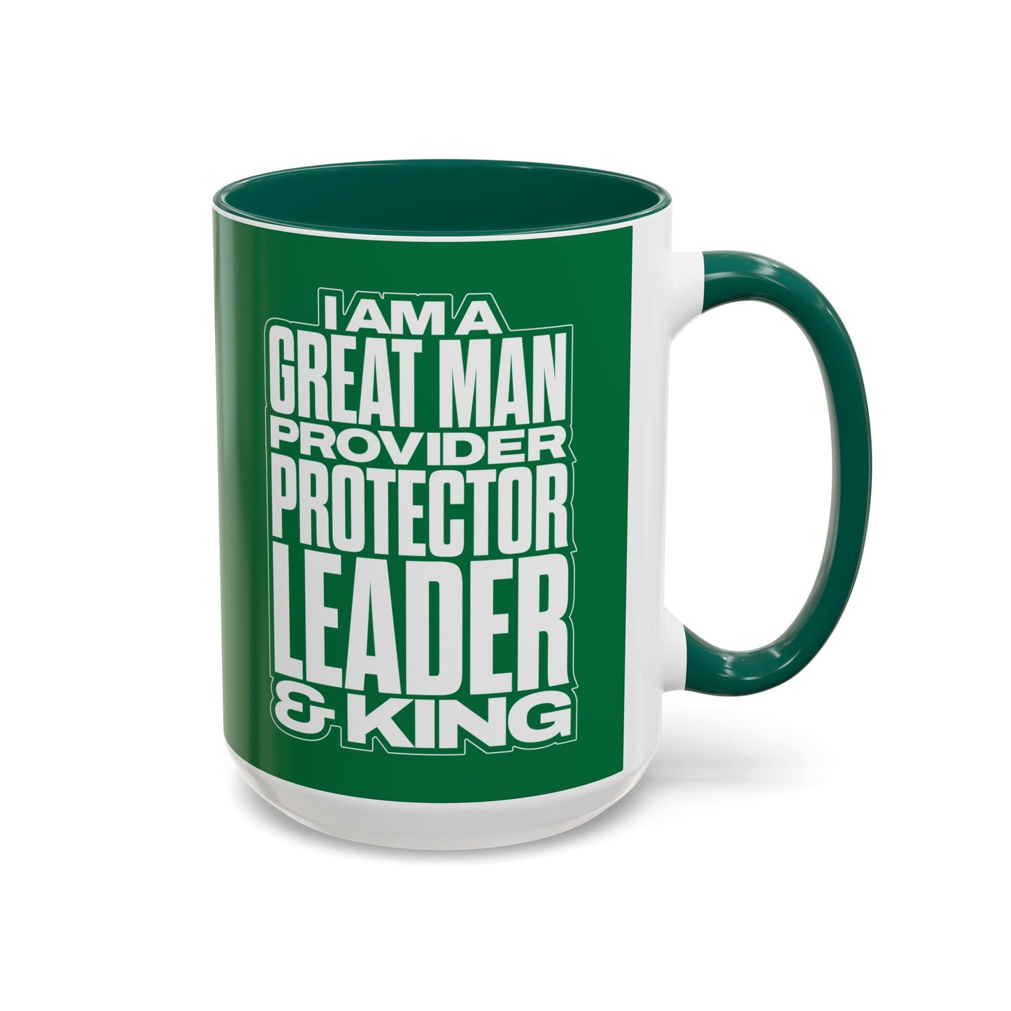 I Am A Great Man – Provider Protector Leader & King Coffee Mug
