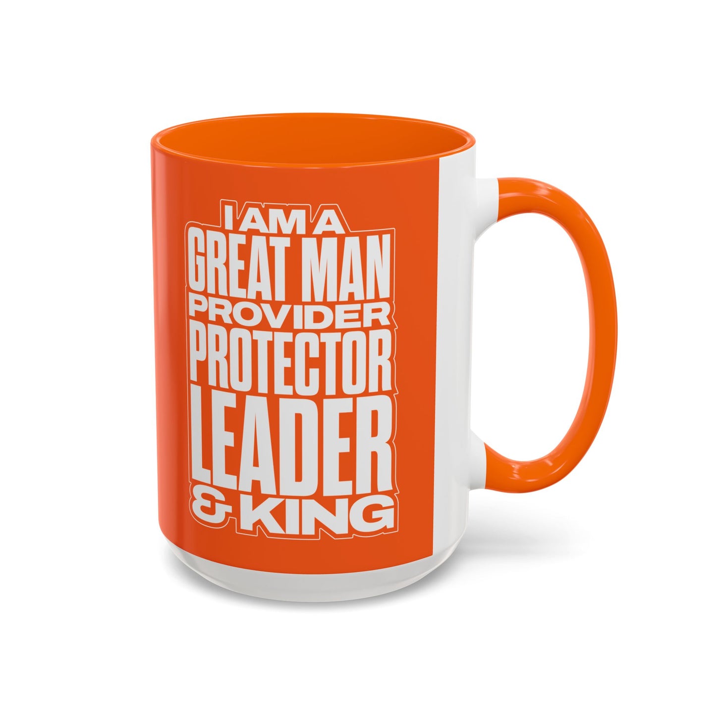 I Am A Great Man – Provider Protector Leader & King Coffee Mug