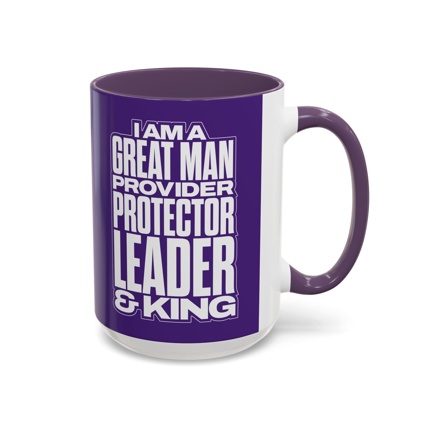 I Am A Great Man – Provider Protector Leader & King Coffee Mug