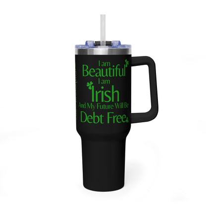 I am Beautiful, I am Irish, & My Future Will Be Debt Free Tumbler | 40oz Vacuum