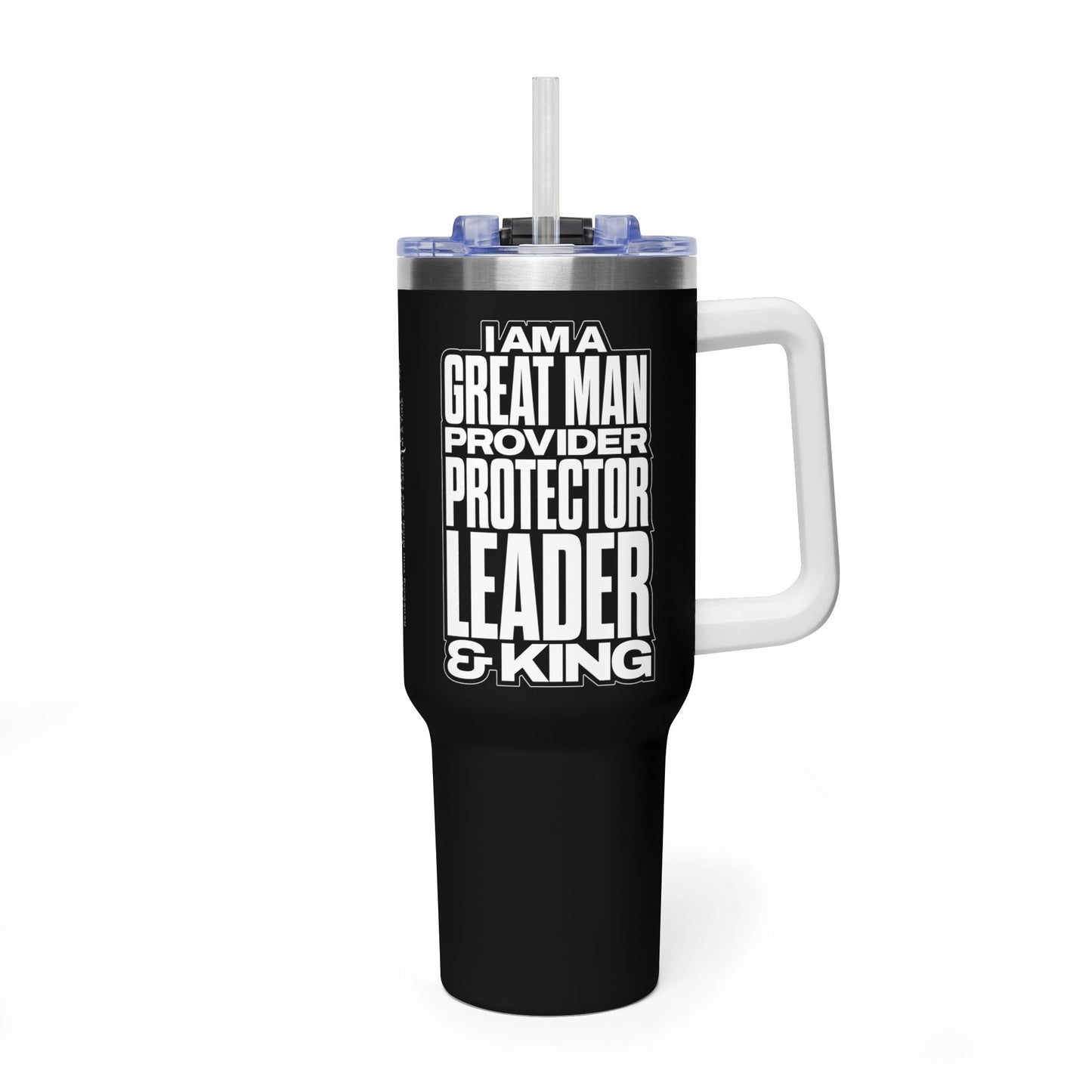 I Am A Great Man – Provider Protector Leader & King 40oz Tumbler