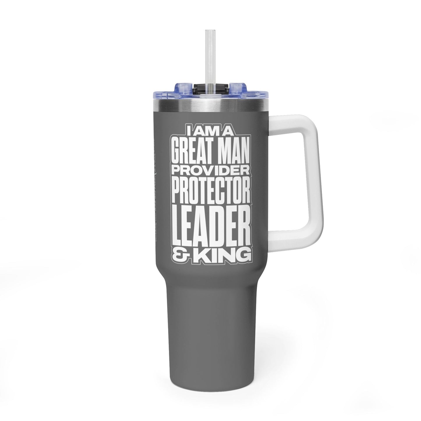 I Am A Great Man – Provider Protector Leader & King 40oz Tumbler