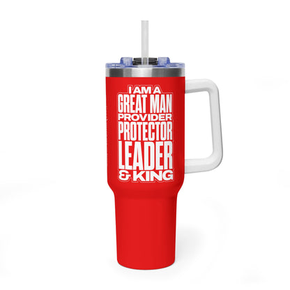 I Am A Great Man – Provider Protector Leader & King 40oz Tumbler