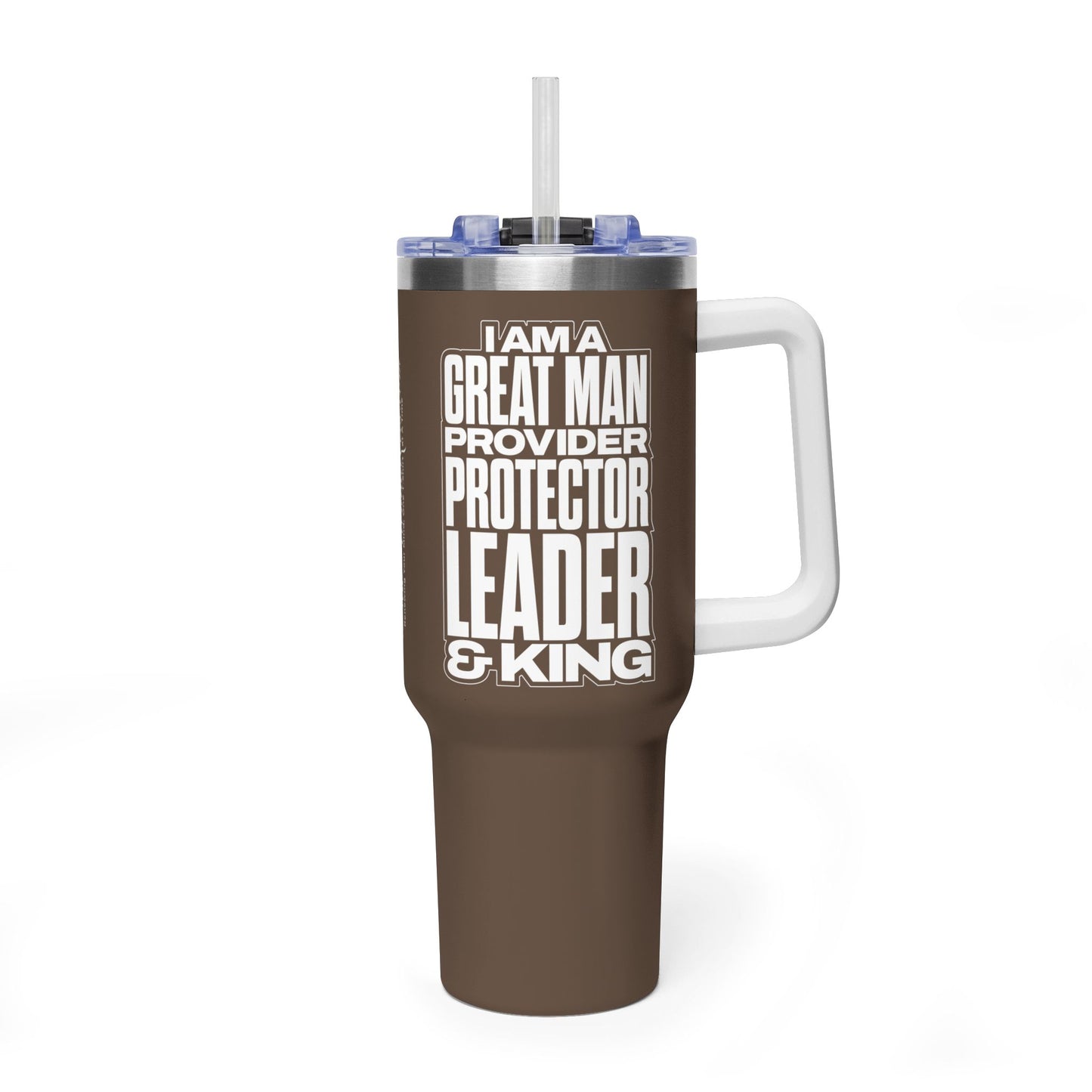 I Am A Great Man – Provider Protector Leader & King 40oz Tumbler
