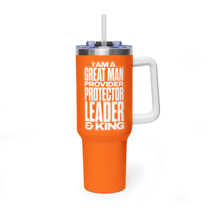 I Am A Great Man – Provider Protector Leader & King 40oz Tumbler