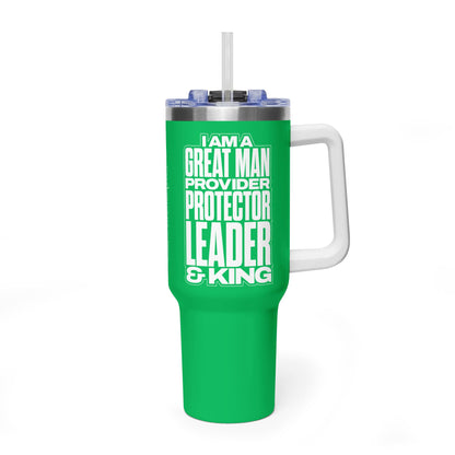 I Am A Great Man – Provider Protector Leader & King 40oz Tumbler