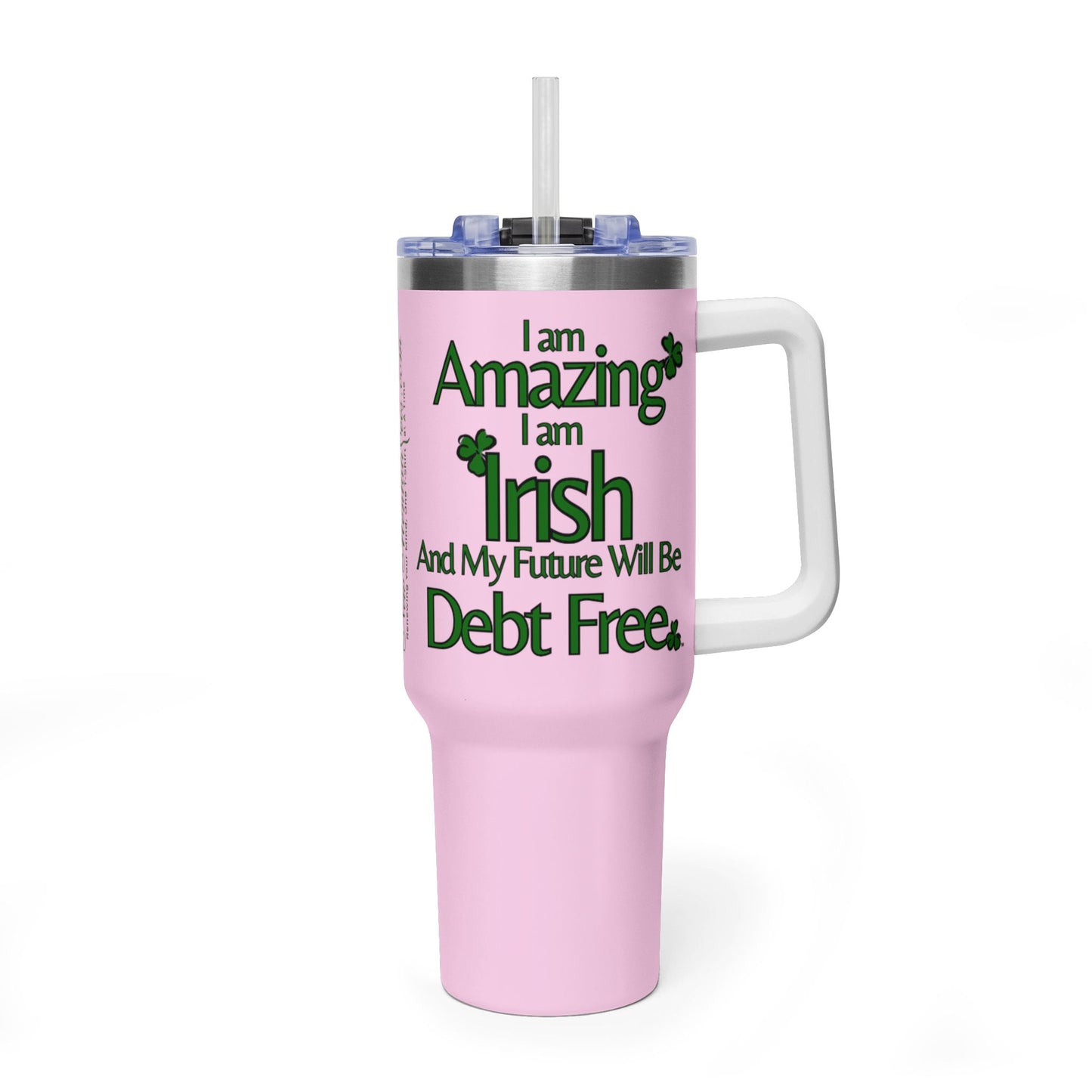 I Am Amazing, Irish & My Future Will Be Debt Free - 40 oz Tumbler