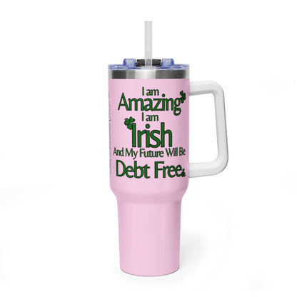 I Am Amazing, Irish & My Future Will Be Debt Free - 40 oz Tumbler