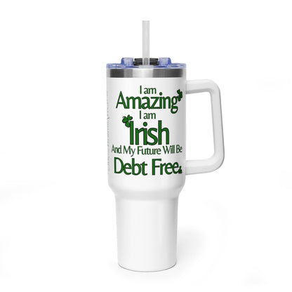 I Am Amazing, Irish & My Future Will Be Debt Free - 40 oz Tumbler
