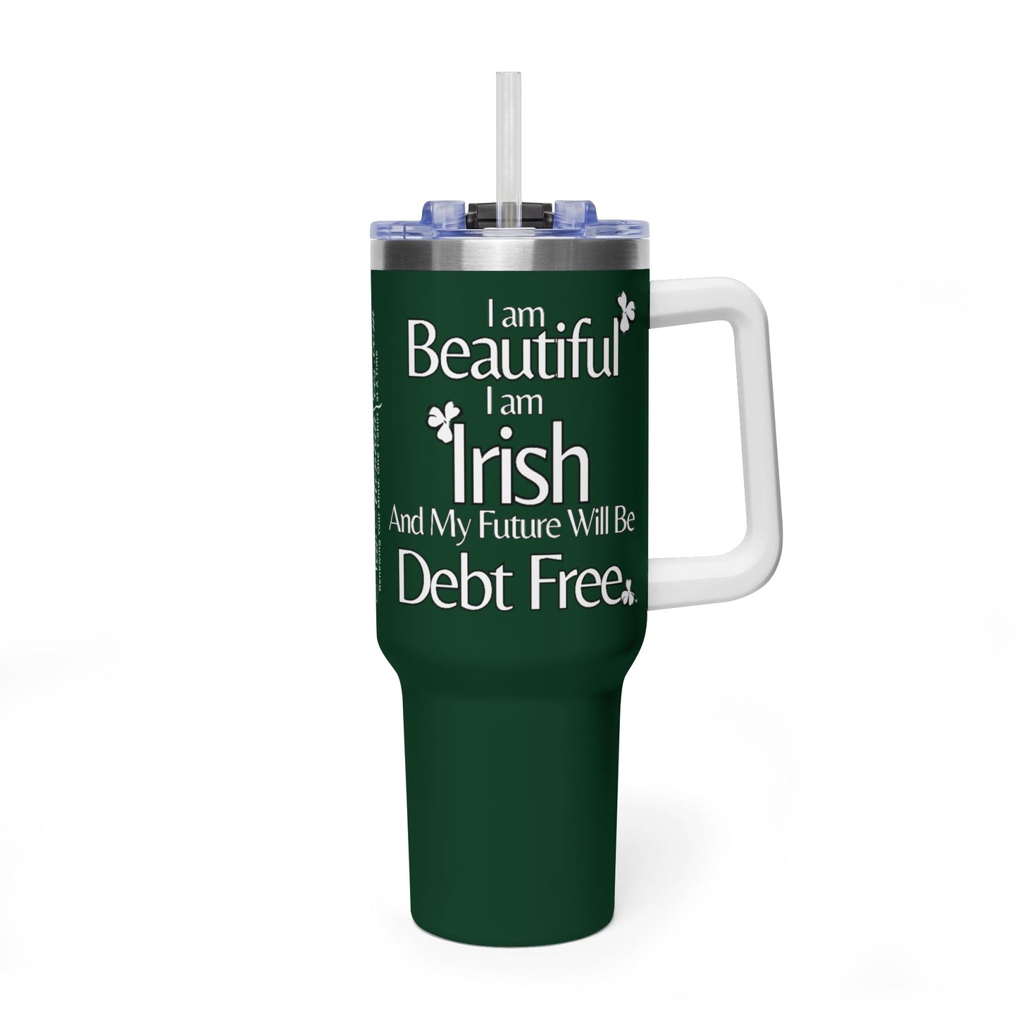 I am Beautiful, I am Irish, & My Future Will Be Debt Free Tumbler | 40oz Vacuum