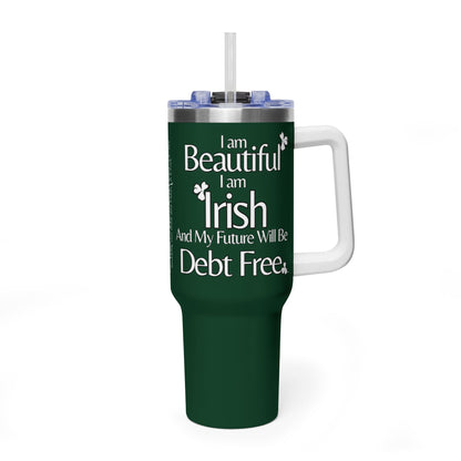 I am Beautiful, I am Irish, & My Future Will Be Debt Free Tumbler | 40oz Vacuum