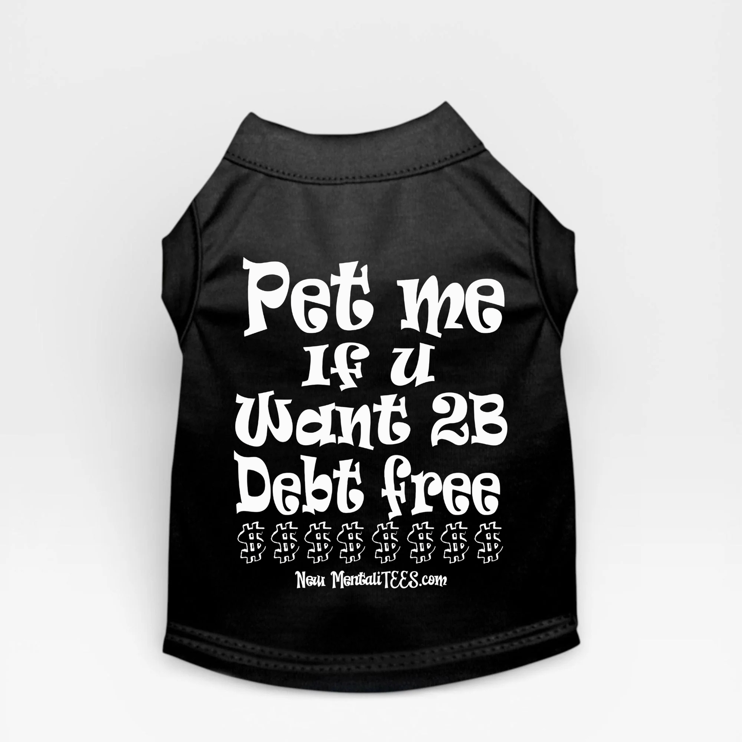 Pet Me If You Want 2B Debt Free - Dog Tee