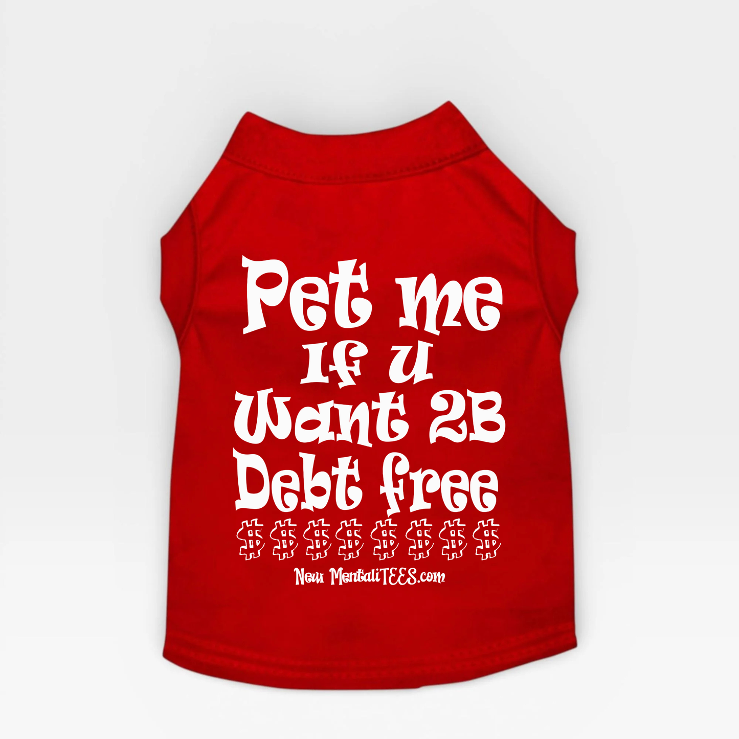 Pet Me If You Want 2B Debt Free - Dog Tee