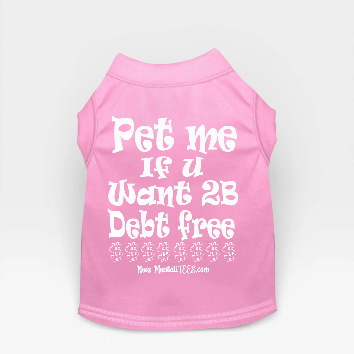 Pet Me If You Want 2B Debt Free - Dog Tee