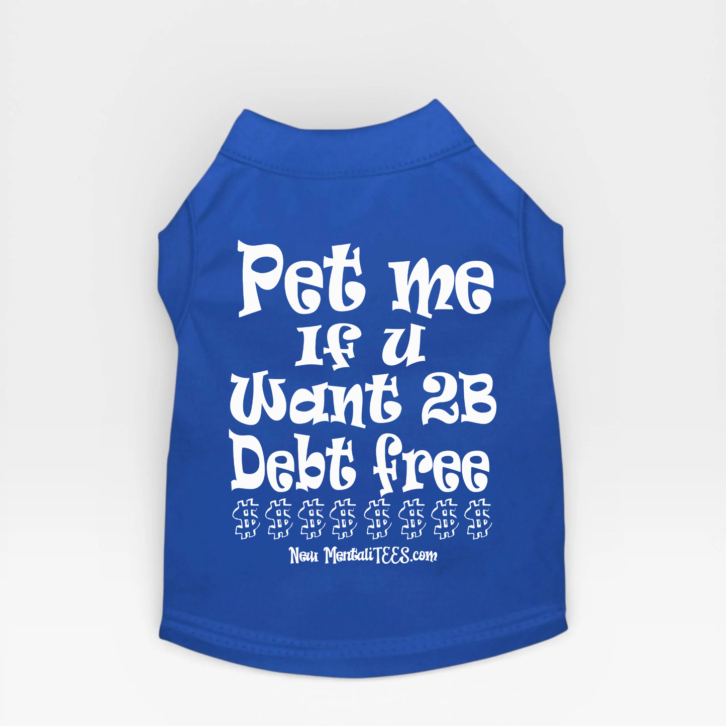 Pet Me If You Want 2B Debt Free - Dog Tee