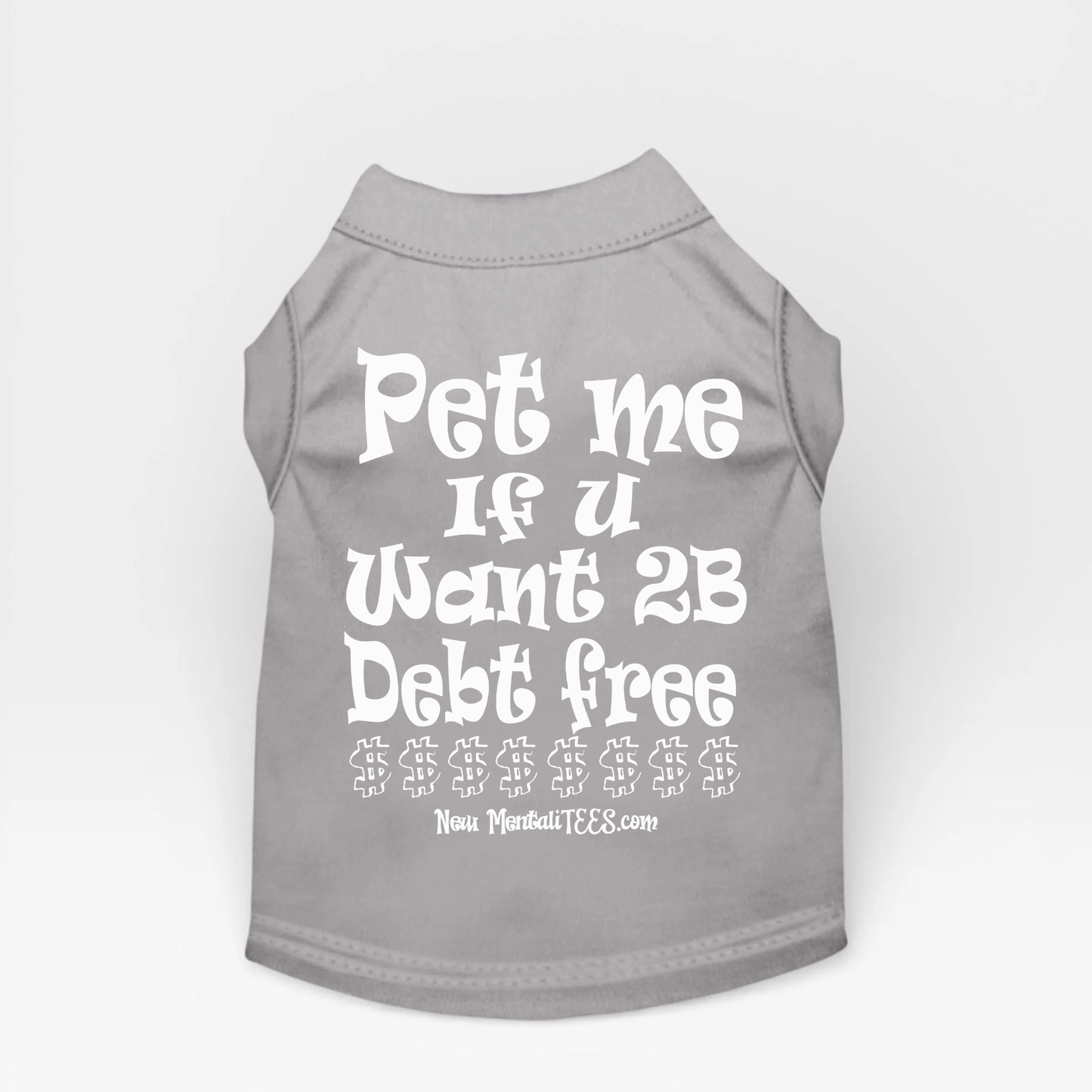 Pet Me If You Want 2B Debt Free - Dog Tee