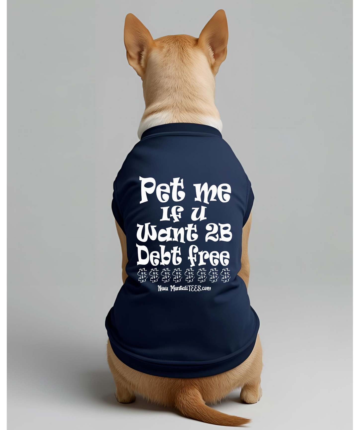 Pet Me If You Want 2B Debt Free - Dog Tee