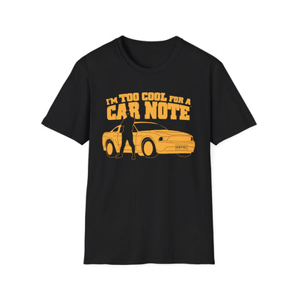 I'm Too Cool for a Car Note Adult Tee - Debt free and Financial Freedom Apparel