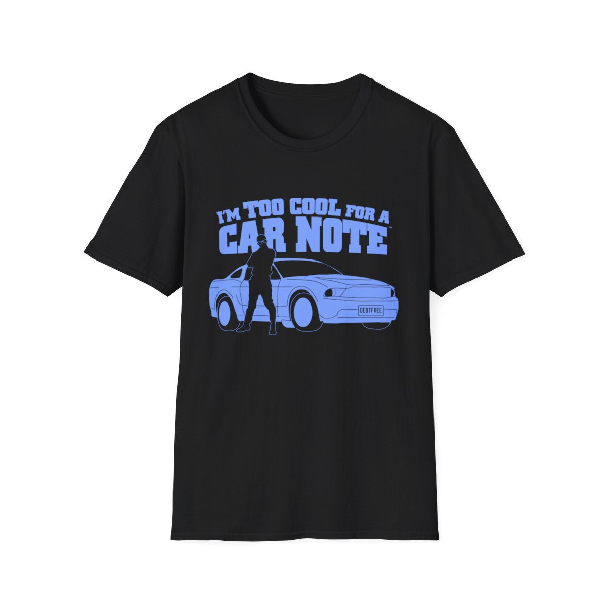 I'm Too Cool for a Car Note Adult Tee - Debt free and Financial Freedom Apparel